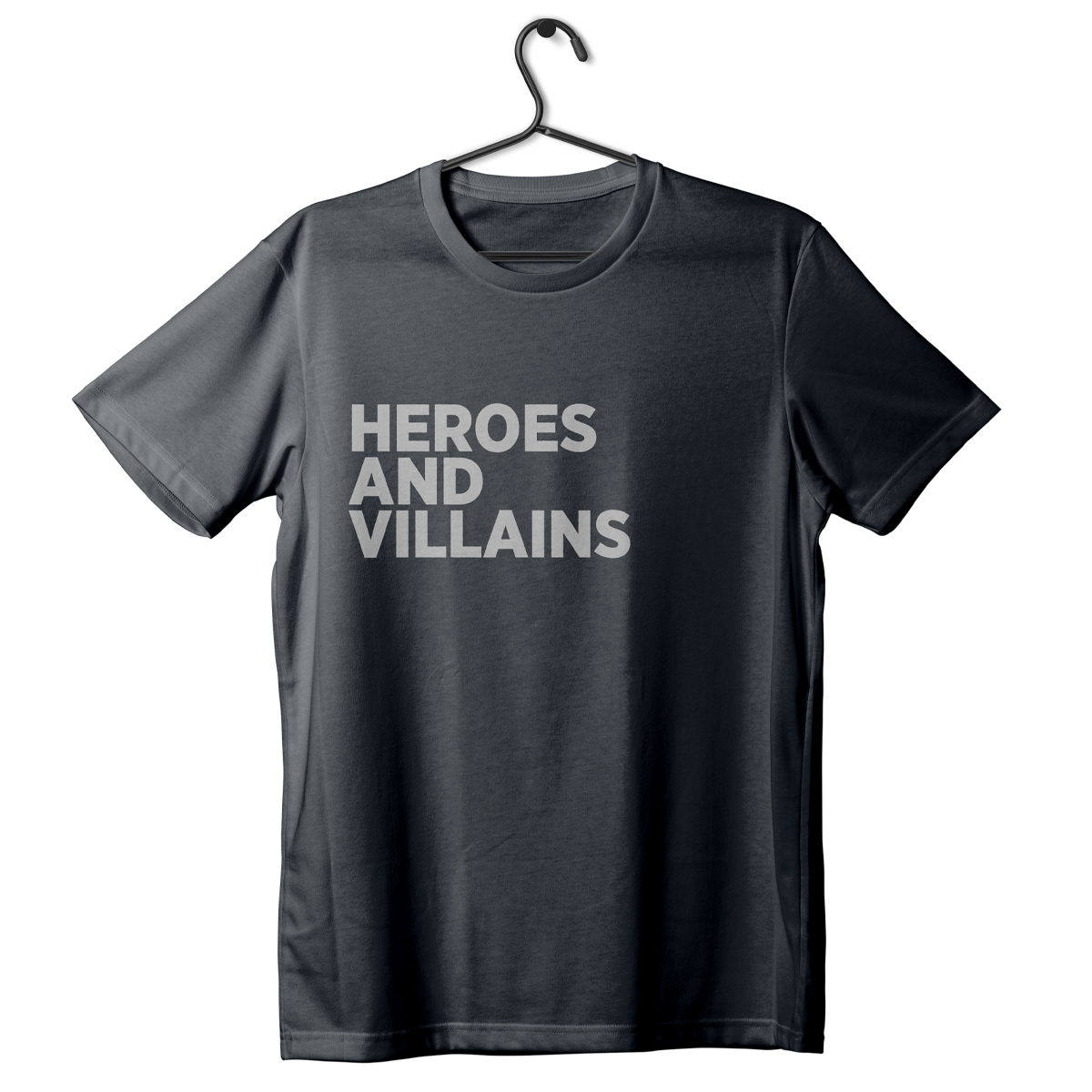 Heroes and Villains Strong Text Shirt